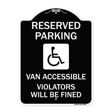 Signmission Reserved Parking Van Accessible Violators Will Fined Heavy-Gauge Alum Sign, 24" x 18", BW-1824-23000 A-DES-BW-1824-23000